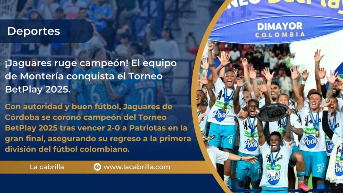 ¡Jaguares ruge campeón! El equipo de Montería conquista el Torneo BetPlay 2025