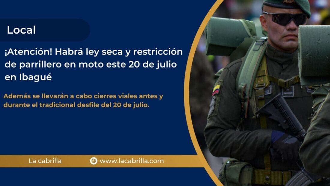 ¡Atención! Habrá ley seca y restricción de parrillero en moto este 20 de julio en Ibagué