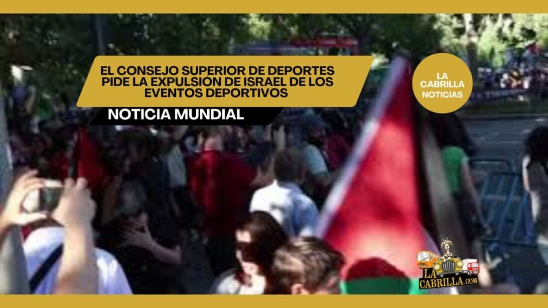 El Consejo Superior de Deportes pide la expulsión de Israel de los eventos deportivos.