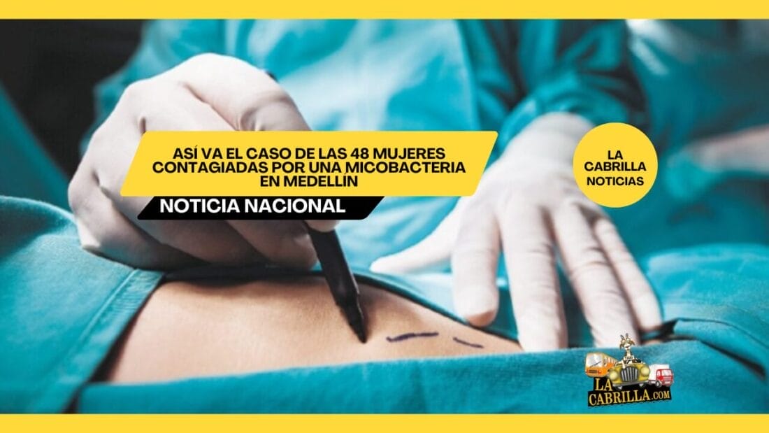 Así va el caso de las 48 mujeres contagiadas por una microbacteria en Medellín