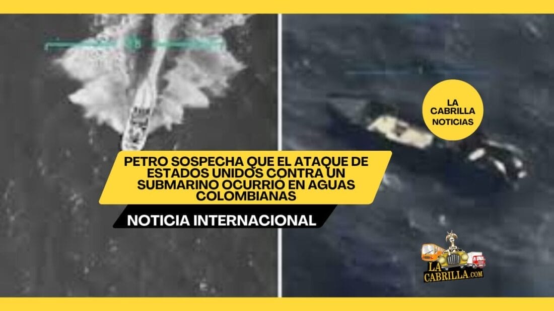 Petro sospecha que el ataque de Estados Unidos contra un submarino ocurrió en aguas colombianas