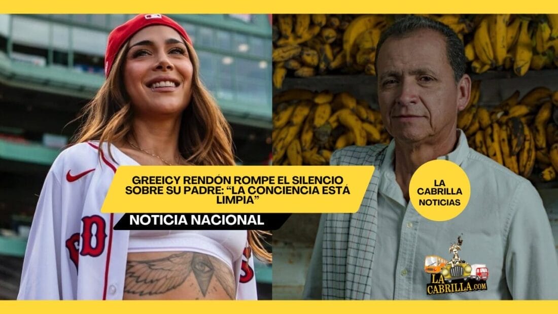 Greeicy Rendón rompe el silencio sobre su padre: “La conciencia está limpia”