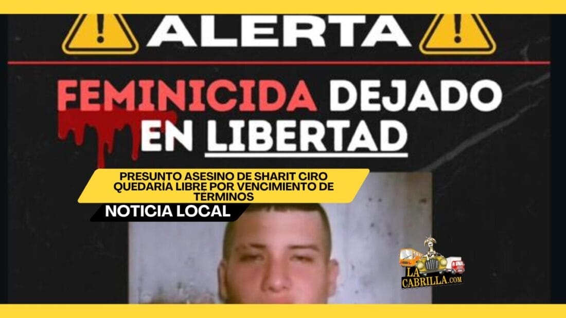 Presunto asesino de Sharit Ciro quedaría libre por vencimiento de términos