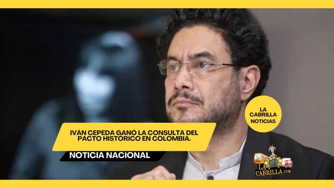 Iván Cepeda ganó la consulta del Pacto Histórico en Colombia.