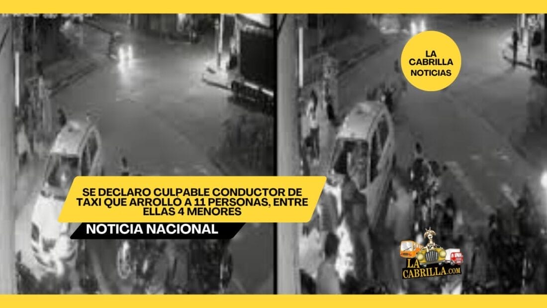 Se declaro culpable conductor de taxi que arrolló a 11 personas, entre ellas 4 menores