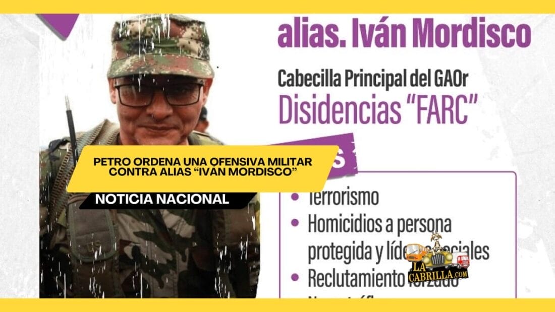 Petro ordena una ofensiva militar contra alias “Iván Mordisco”