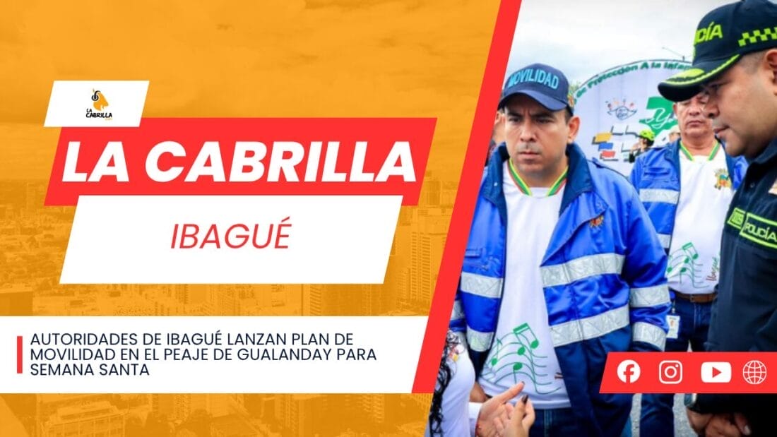Autoridades de Ibagué lanzan plan de movilidad en el peaje de Gualanday para Semana Santa