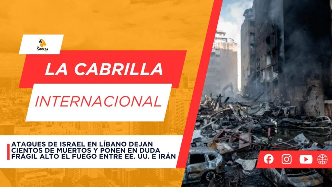 Ataques de Israel en Líbano dejan cientos de muertos y ponen en duda frágil alto el fuego entre EE. UU. e Irán