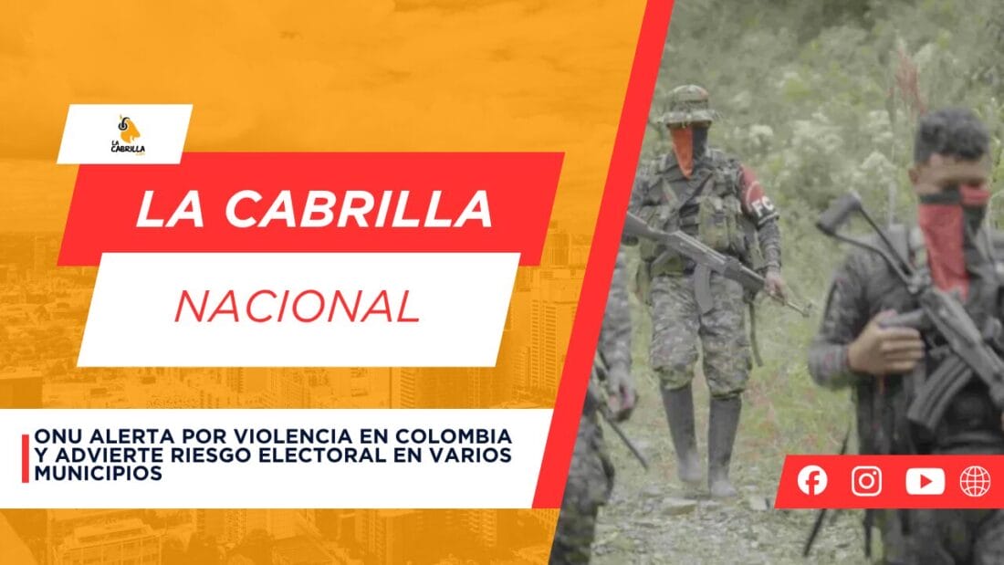 ONU alerta por violencia en Colombia y advierte riesgo electoral en varios municipios