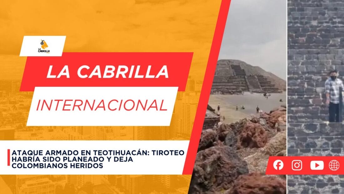 Ataque armado en Teotihuacán: tiroteo habría sido planeado y deja colombianos heridos.