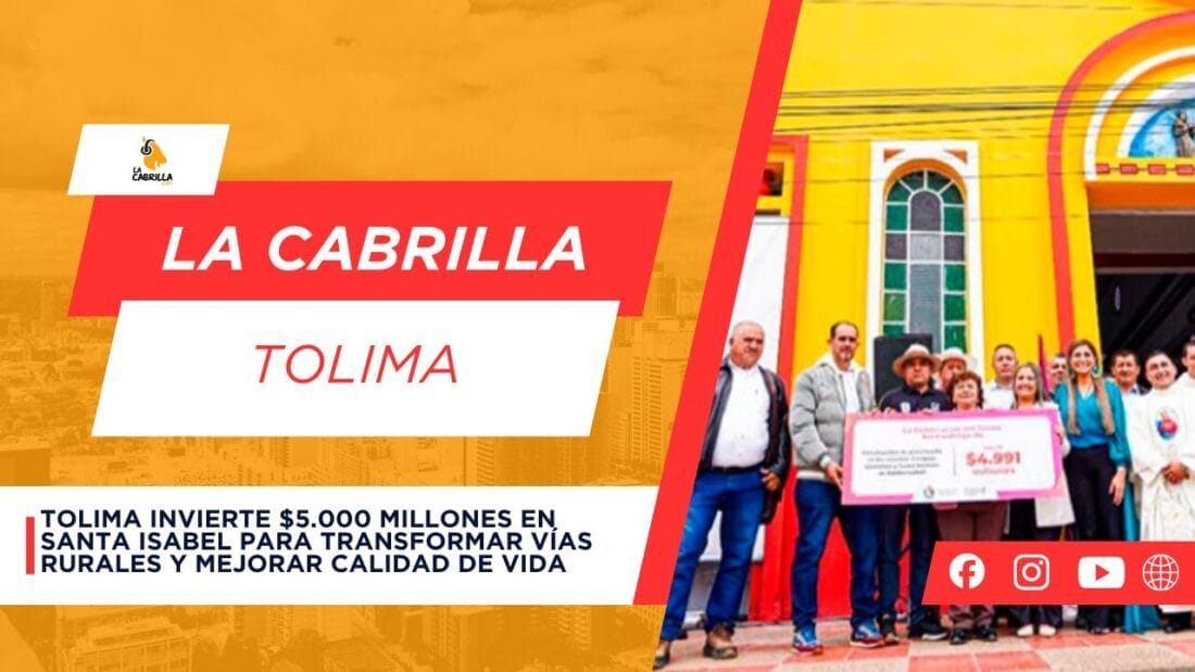 Tolima invierte $5.000 millones en Santa Isabel para transformar vías rurales y mejorar calidad de vida