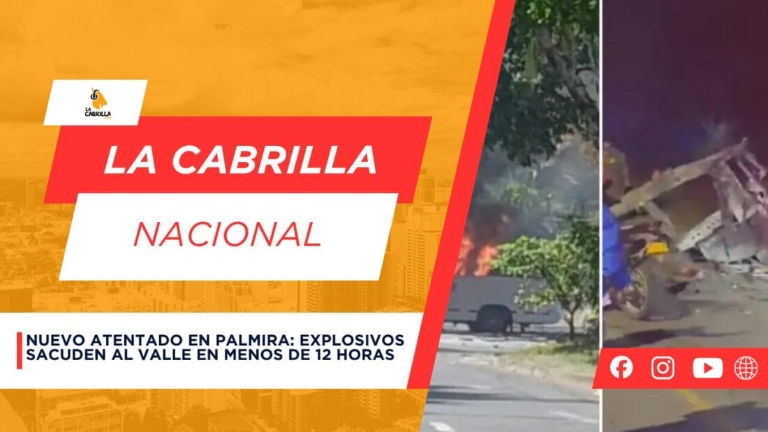 Nuevo atentado en Palmira: explosivos sacuden al Valle en menos de 12 horas