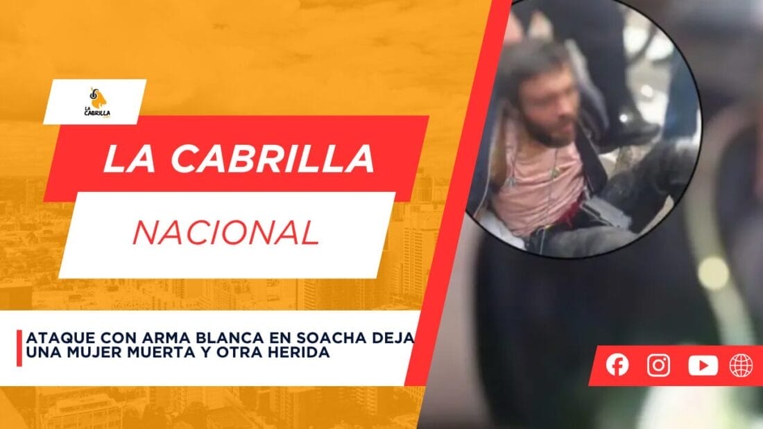 Ataque con arma blanca en Soacha deja una mujer muerta y otra herida