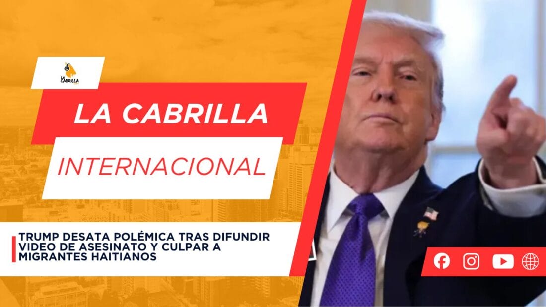 Trump desata polémica tras difundir video de asesinato y culpar a migrantes haitianos