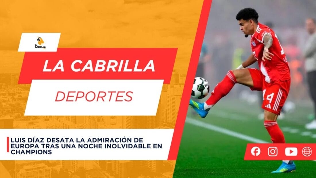 Luis Díaz desata la admiración de Europa tras una noche inolvidable en Champions
